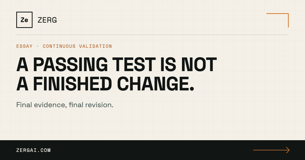A Passing Test Is Not a Finished Change